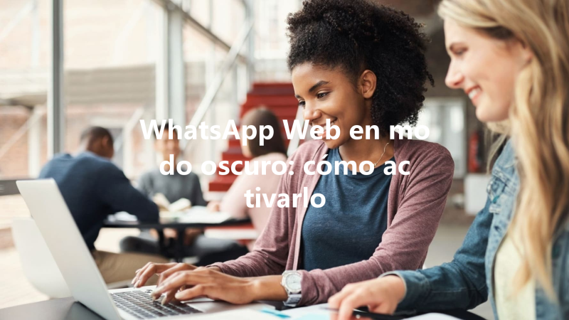 WhatsApp Web en modo oscuro: cómo activarlo 三