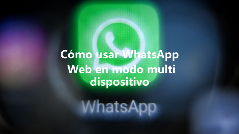 Cómo usar WhatsApp Web en modo multidispositivo 三