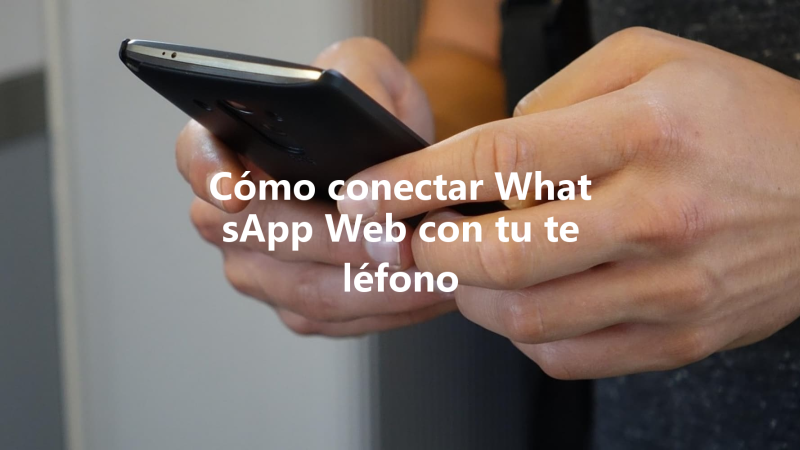 Cómo conectar WhatsApp Web con tu teléfono 三
