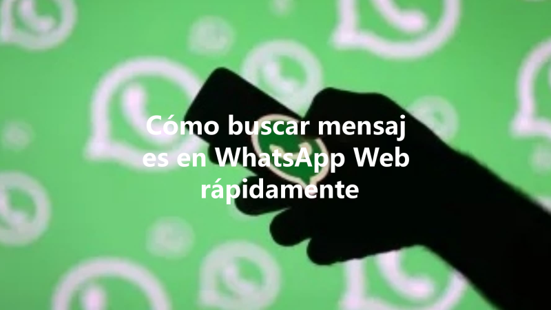 Cómo buscar mensajes en WhatsApp Web rápidamente 三