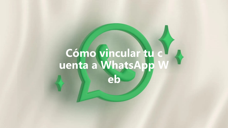 Cómo vincular tu cuenta a WhatsApp Web 三