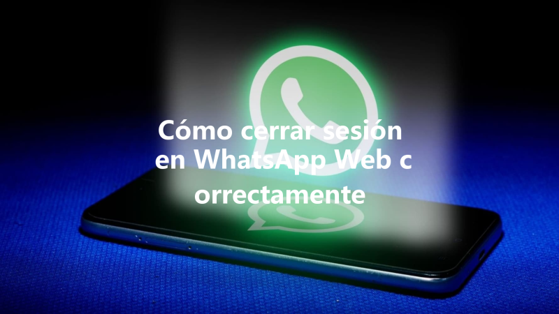 Cómo cerrar sesión en WhatsApp Web correctamente 三