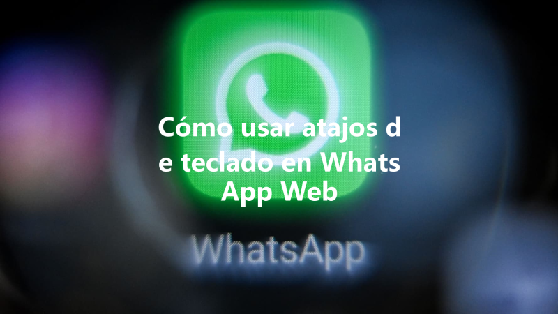 Cómo usar atajos de teclado en WhatsApp Web 三