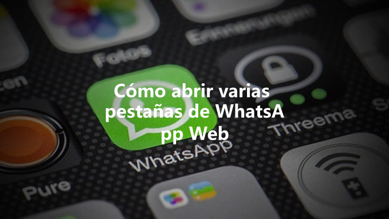 Cómo abrir varias pestañas de WhatsApp Web 三