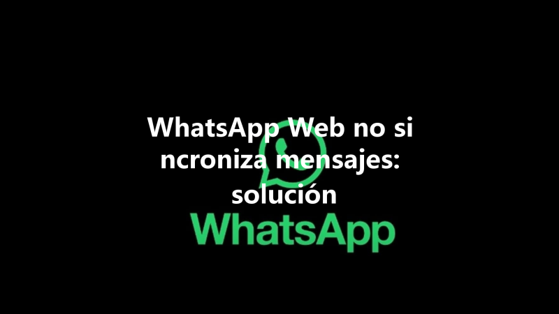 WhatsApp Web no sincroniza mensajes: solución 三