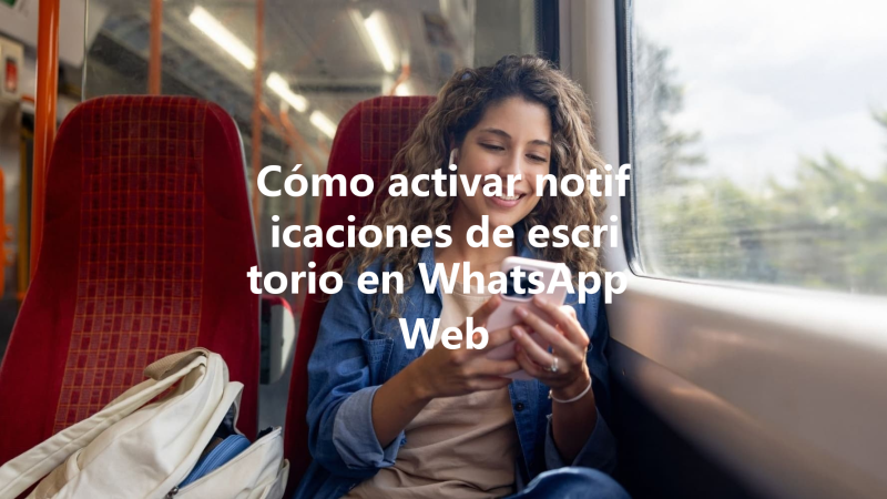 Cómo activar notificaciones de escritorio en WhatsApp Web 三